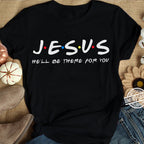 Black t-shirt with 'JESUS HE'LL BE THERE FOR YOU' text on a textured surface.